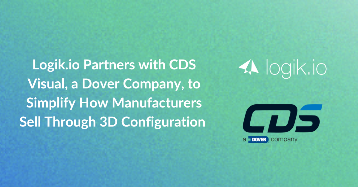 Logik.io Partners with CDS Visual, a Dover Company, to Simplify How Manufacturers Sell Through 3D Configuration